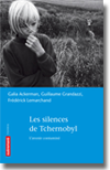 Couverture du livre Les silences de Tchernobyl / Galia ACKERMAN, Guillaume GRANDAZZI, Frédérick LEMARCHAND